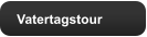 Vatertagstour