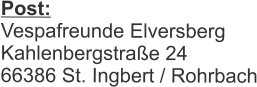 Post:  Vespafreunde Elversberg Kahlenbergstra�e 24 66386 St. Ingbert / Rohrbach